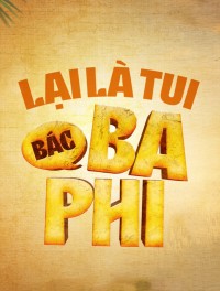 Lại Là Tui, Bác Ba Phi - It's Me Again Uncle Ba Phi (2024)