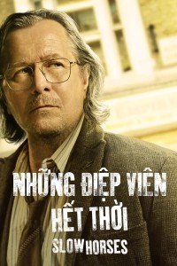 Những Điệp Viên Hết Thời (Phần 3) - Slow Horses (Season 3) (2023)