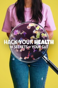 Vì sức khỏe: Bí quyết khoa học về ăn uống - Hack Your Health: The Secrets of Your Gut (2024)